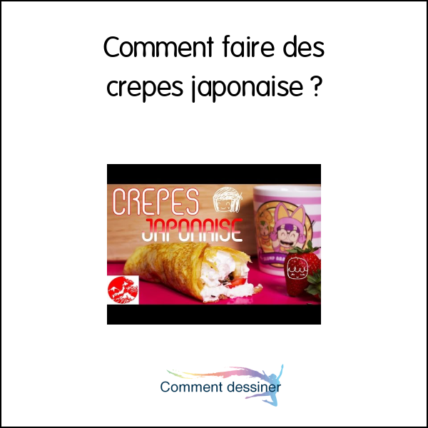 Comment faire des crepes japonaise